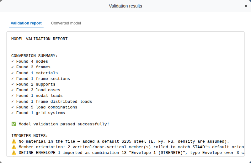 The import report after opening a STAAD .std file: a count of the nodes, frames, sections, supports, load cases and combinations found, then importer notes naming each assumption, such as the default S235 steel added because the file had no material.